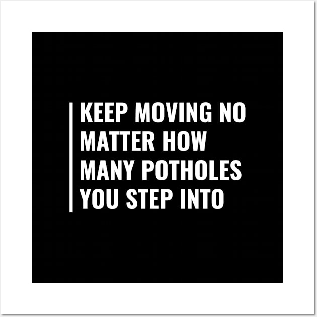 Move On. Keep Going Quote Motivation Gift Wall Art by kamodan